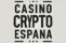 Casinos crypto Espana